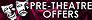 Pre-show offers available